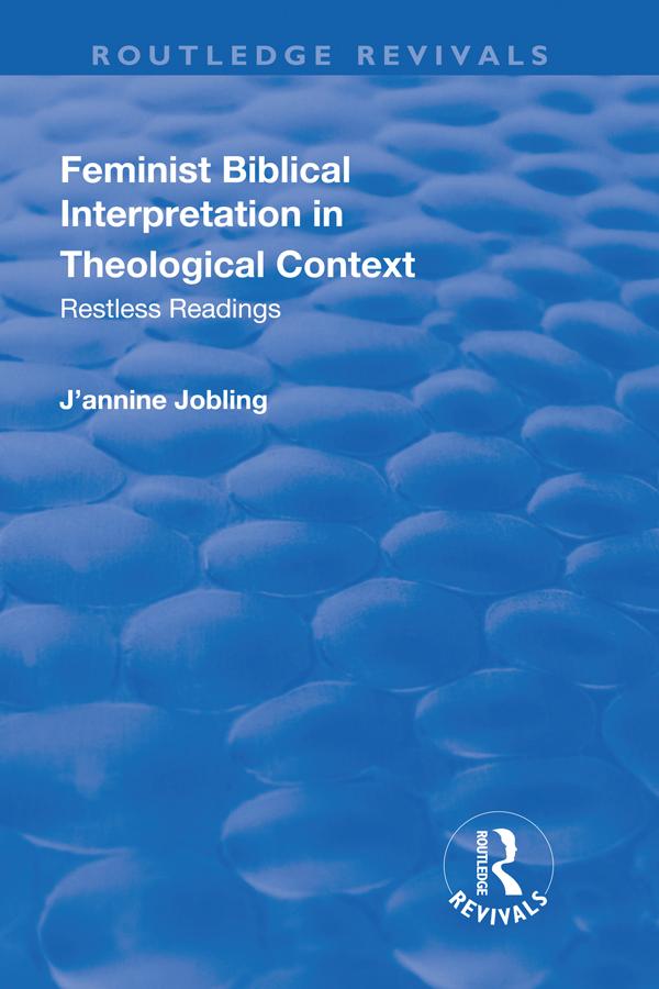 Feminist Biblical Interpretation in Theological Context by J'annine Jobling