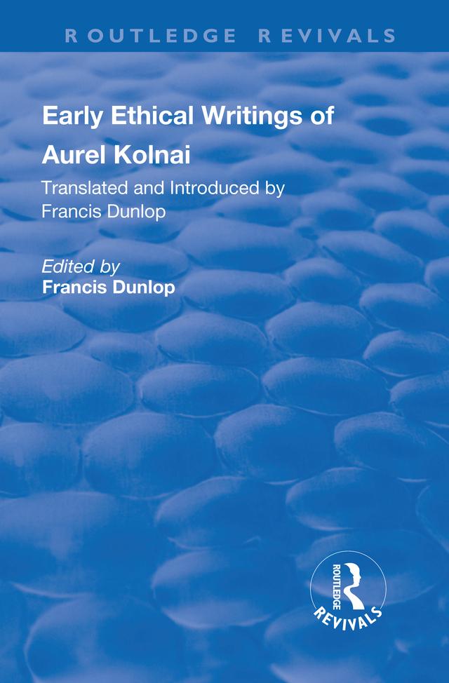 Early Ethical Writings of Aurel Kolnai by Francis Dunlop
