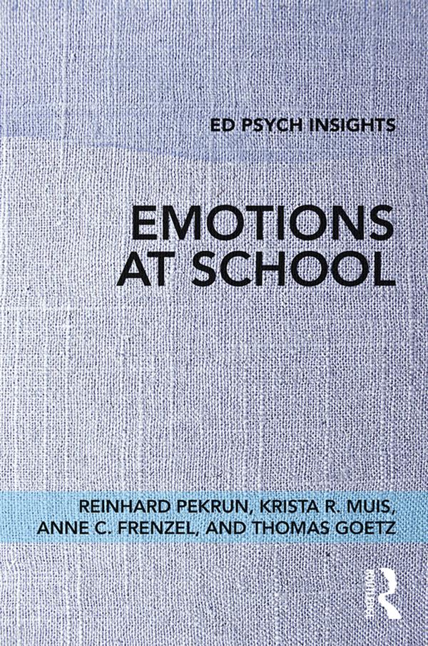 Emotions at School by Anne C. Frenzel, Krista R. Muis, Reinhard Pekrun, Thomas Goetz