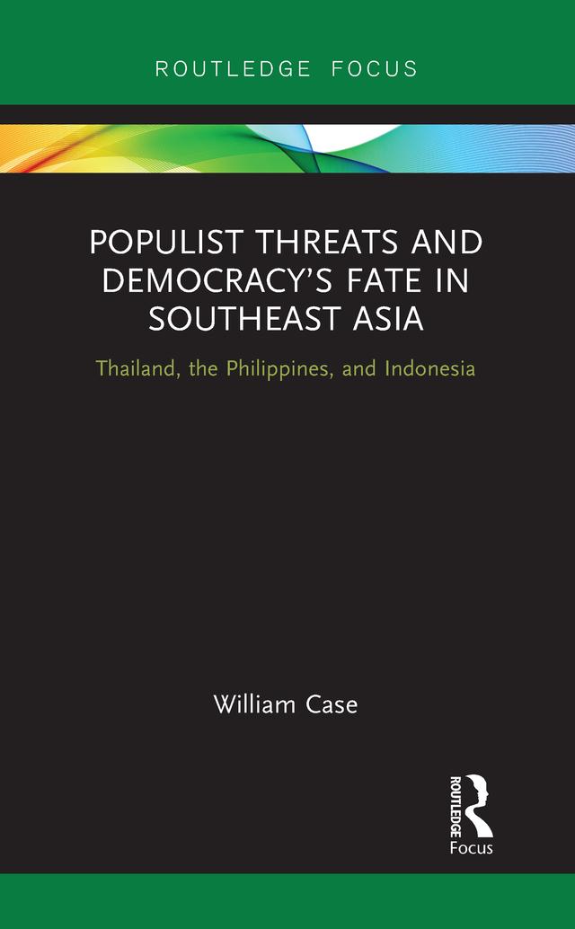Populist Threats and Democracy’s Fate in Southeast Asia by William Case
