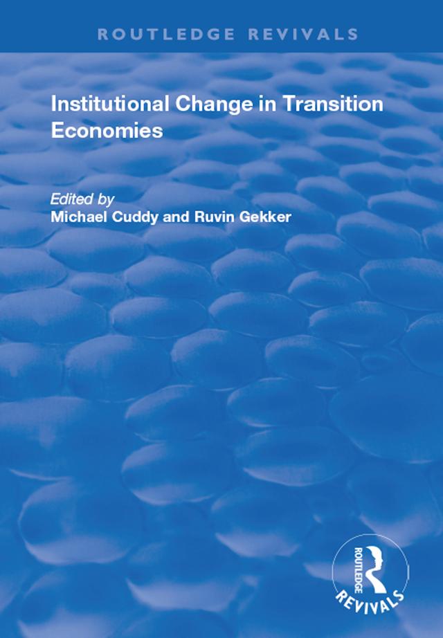 Institutional Change in Transition Economies by Michael Cuddy, Ruvin Gekker