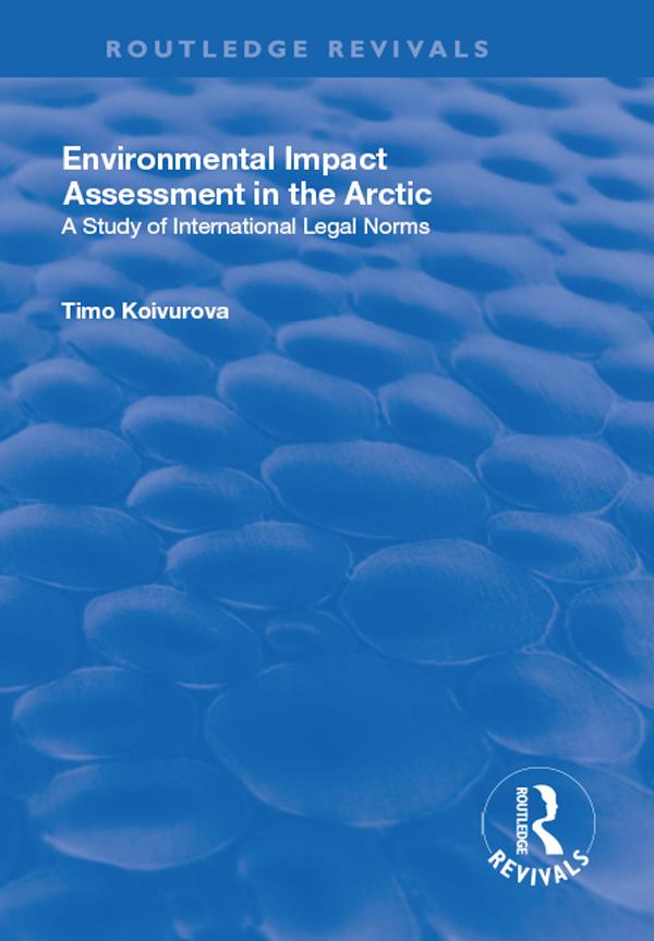 Environmental Impact Assessment (EIA) in the Arctic by Timo Koivurova