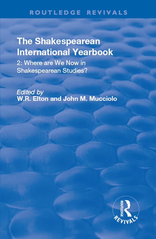 The Shakespearean International Yearbook: Where are We Now in Shakespearean Studies? by John. M Mucciolo, William R Elton