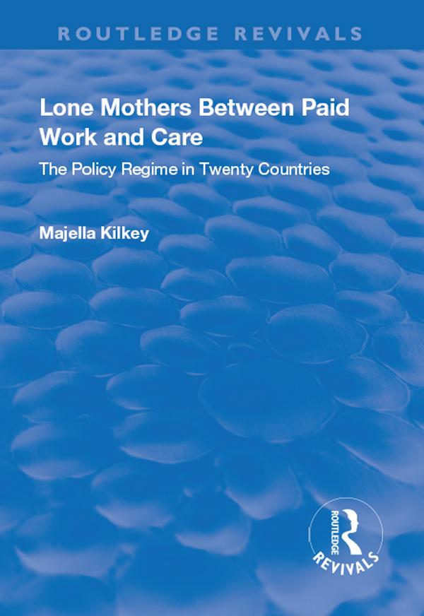 Lone Mothers Between Paid Work and Care by Majella Kilkey