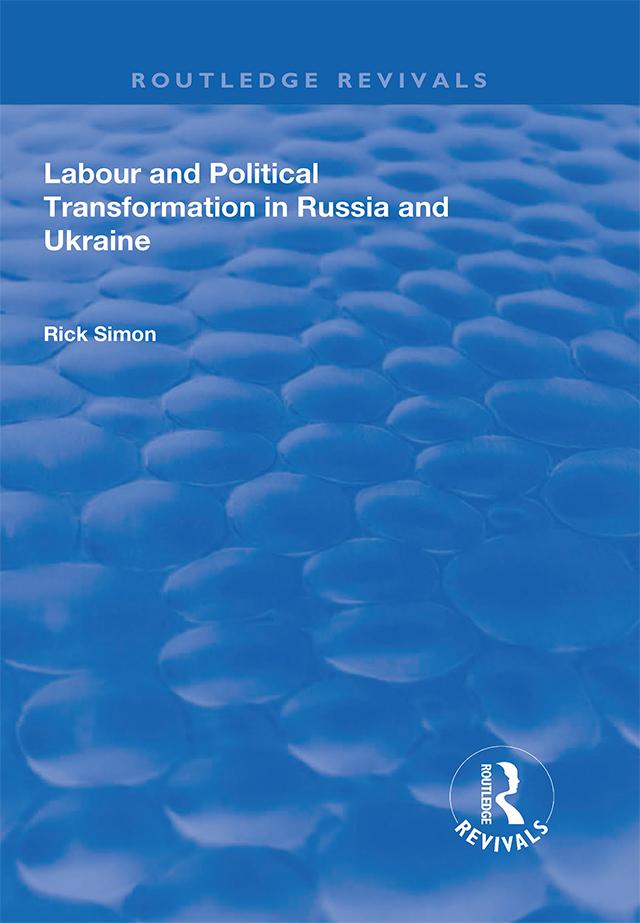 Labour and Political Transformation in Russia and Ukraine by Rick Simon