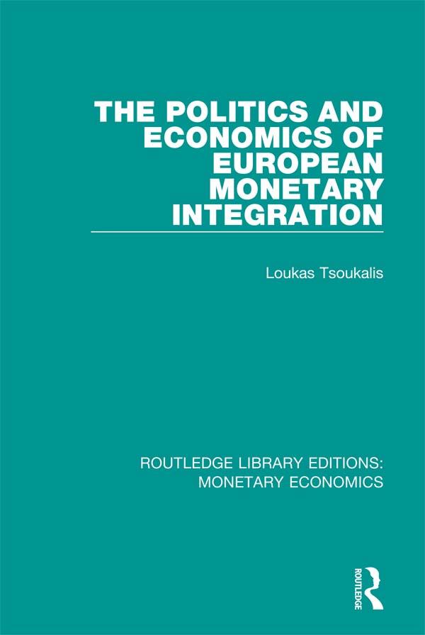 The Politics and Economics of European Monetary Integration by Loukas Tsoukalis