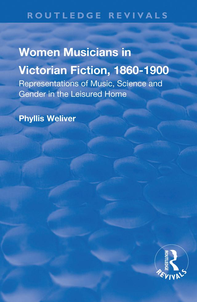 Women Musicians in Victorian Fiction, 1860-1900 by Phyllis Weliver