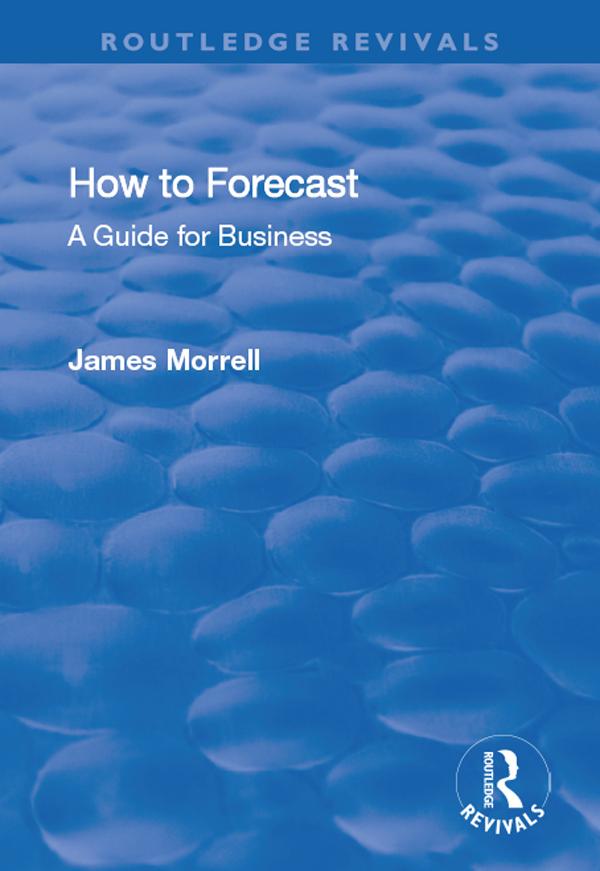 How to Forecast: A Guide for Business by James Morrell
