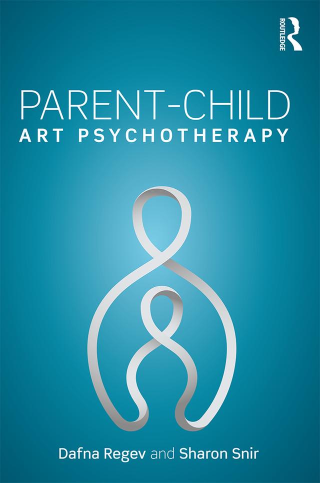 Parent-Child Art Psychotherapy by Dafna Regev, Sharon Snir
