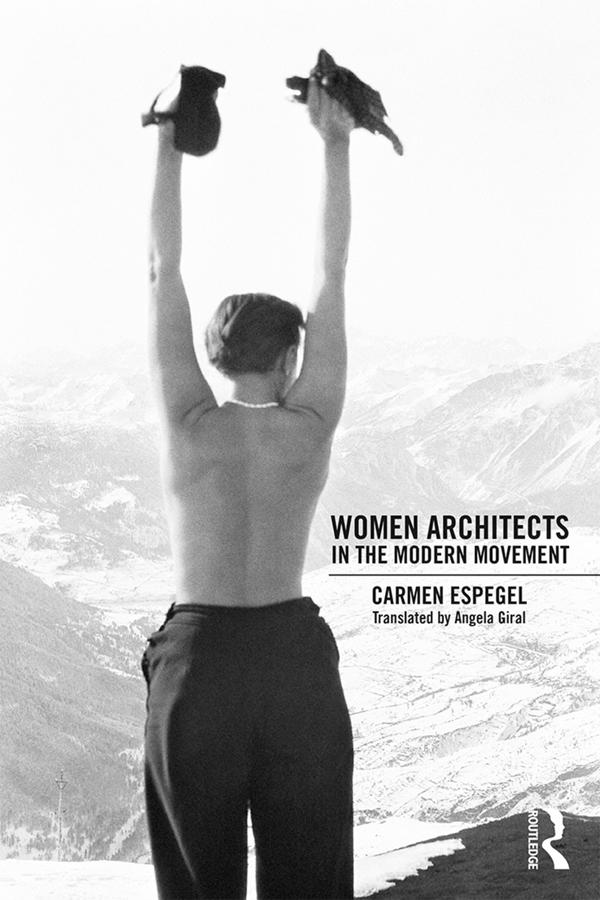 Women Architects in the Modern Movement by Angela Giral, Carmen Espegel