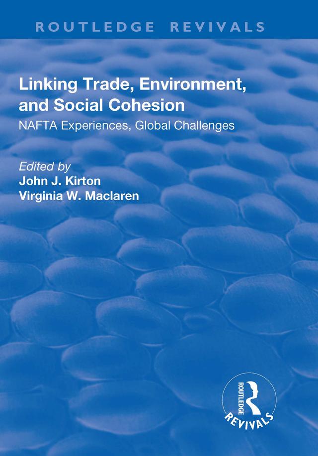 Linking Trade, Environment, and Social Cohesion by John J. Kirton, Virginia W. Maclaren