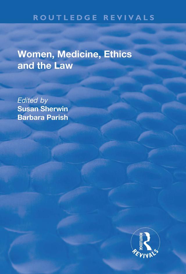 Women, Medicine, Ethics and the Law by Barbara Parish, Susan Sherwin