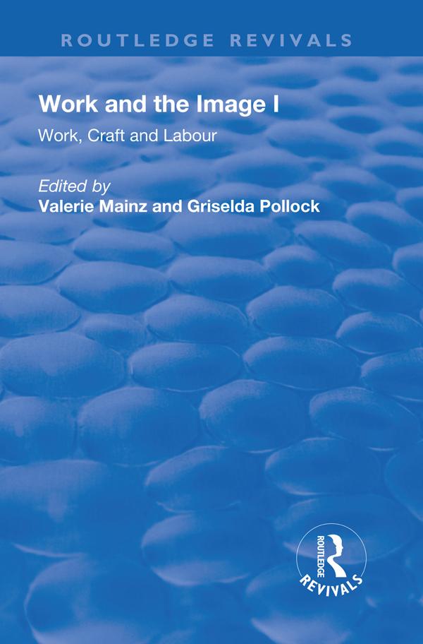 Work and the Image by Griselda Pollock, Valerie Mainz