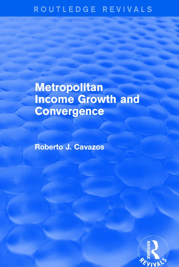 Revival: Metropolitan Income Growth and Convergence (2001) by Roberto J. Cavazos