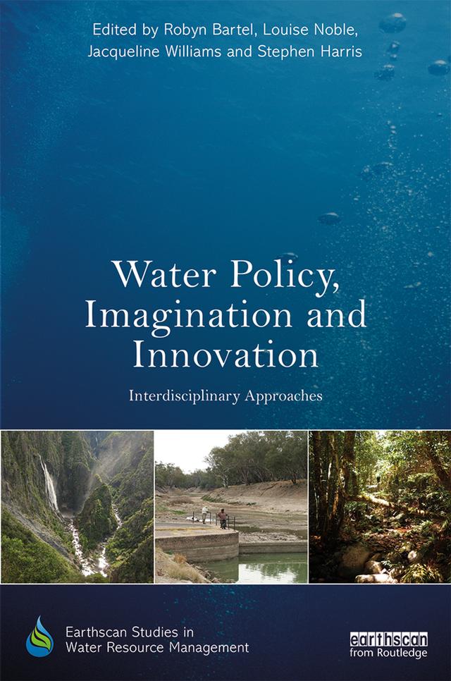 Water Policy, Imagination and Innovation by Jacqueline Williams, Louise Noble, Robyn Bartel, Stephen Harris