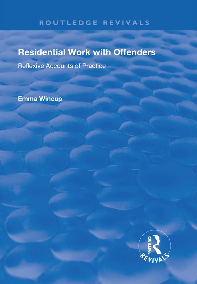 Residential Work with Offenders by Emma Wincup