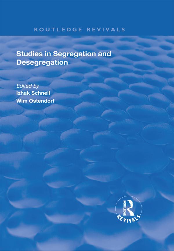 Studies in Segregation and Desegregation by Izhak Schnell, Wim Ostendorf