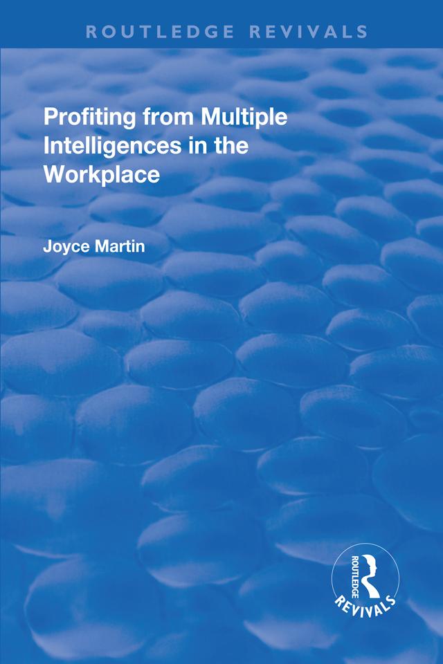 Profiting from Multiple Intelligences in the Workplace by Joyce Martin