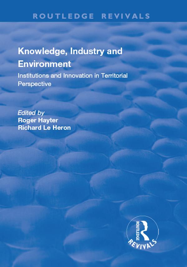 Knowledge, Industry and Environment by Richard Le Heron, Roger Hayter