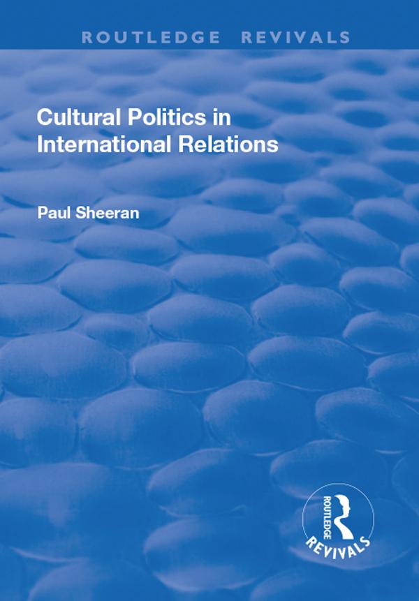 Cultural Politics in International Relations by Paul Sheeran