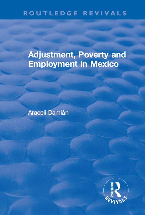 Adjustment, Poverty and Employment in Mexico by Araceli Damian
