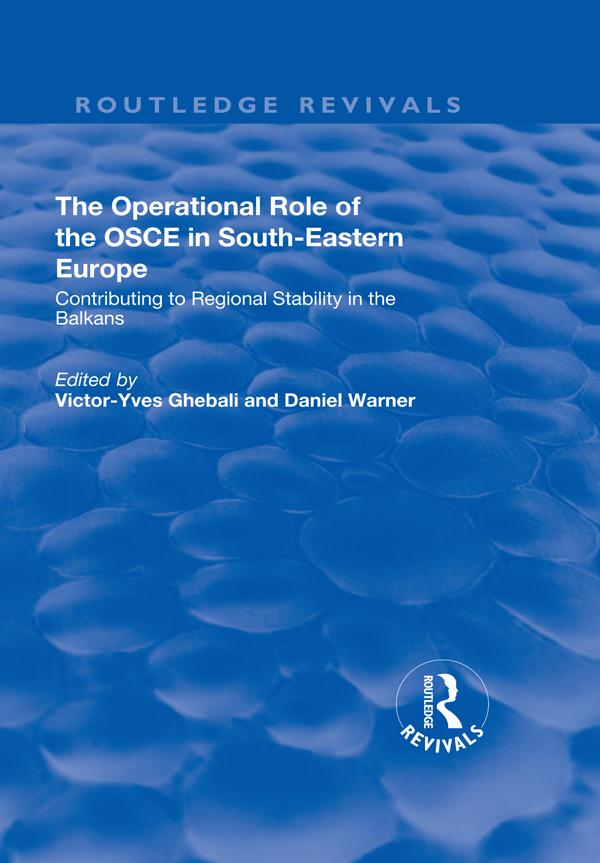 The Operational Role of the OSCE in South-Eastern Europe by Daniel Warner, Victor-Yves Ghebali