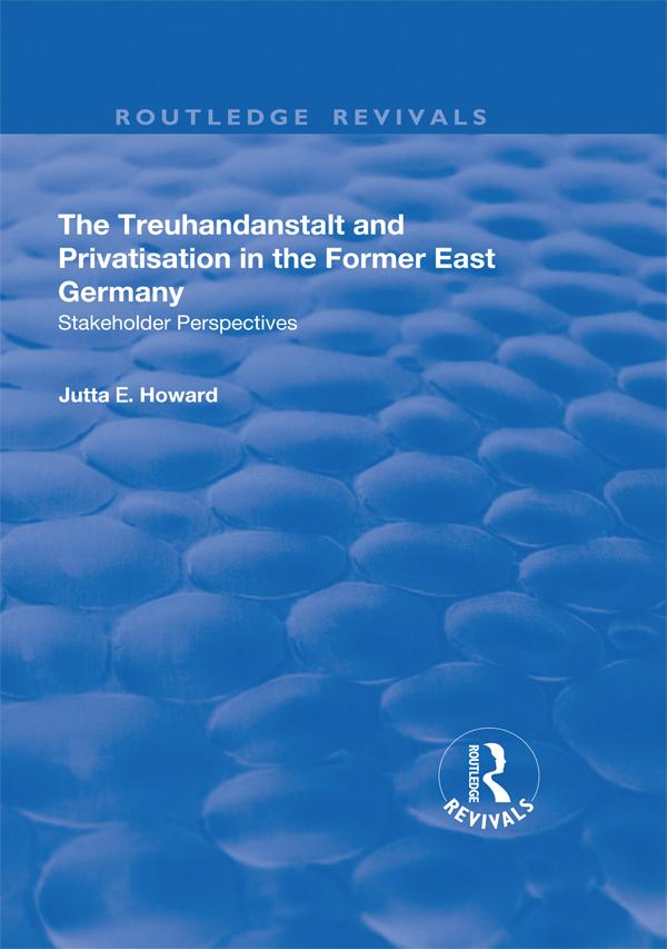 The Treuhandanstalt and Privatisation in the Former East Germany