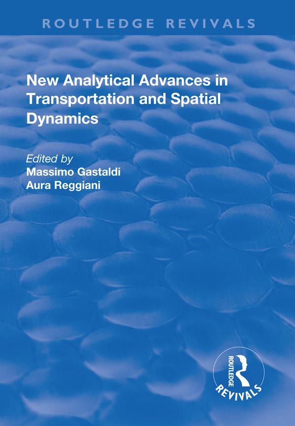 New Analytical Advances in Transportation and Spatial Dynamics by Aura Reggiani, Massimo Gastaldi