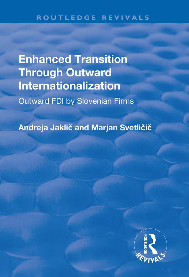 Enhanced Transition Through Outward Internationalization by Andreja Jaklic, Marjan Svetlicic