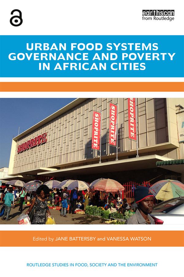 Urban Food Systems Governance and Poverty in African Cities by Jane Battersby, Vanessa Watson