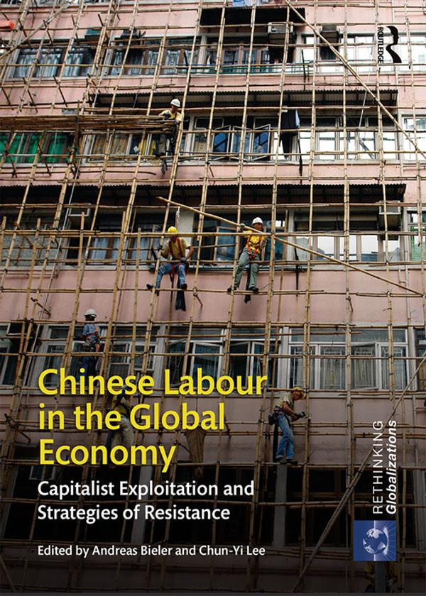 Chinese Labour in the Global Economy by Andreas Bieler, Chun-Yi Lee