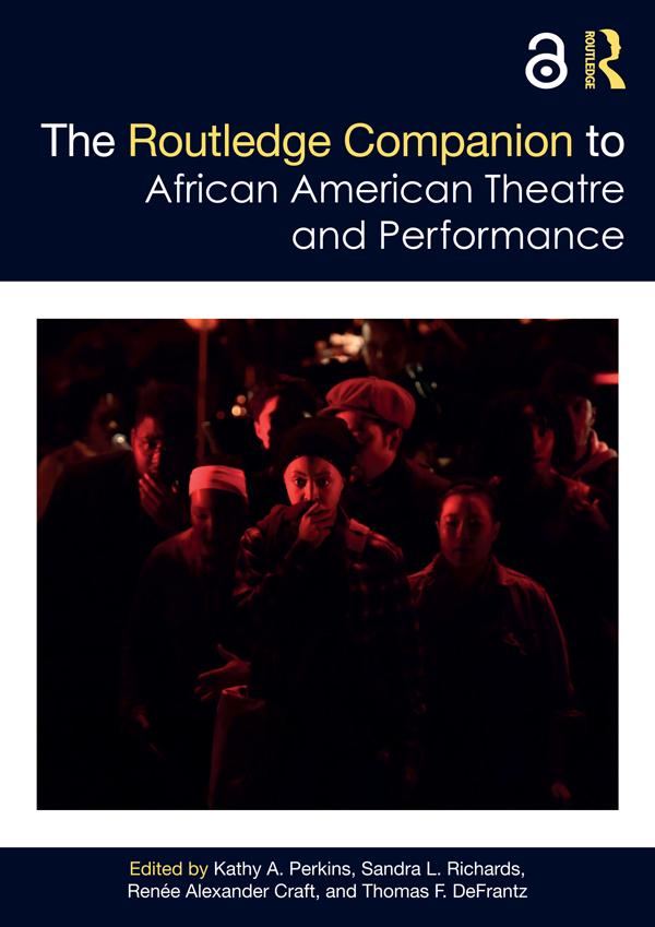 The Routledge Companion to African American Theatre and Performance by Kathy Perkins, Renée Alexander Craft, Sandra Richards, Thomas DeFrantz