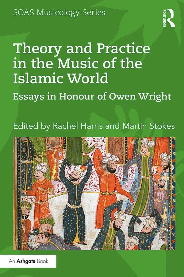 Theory and Practice in the Music of the Islamic World by Martin Stokes, Rachel Harris
