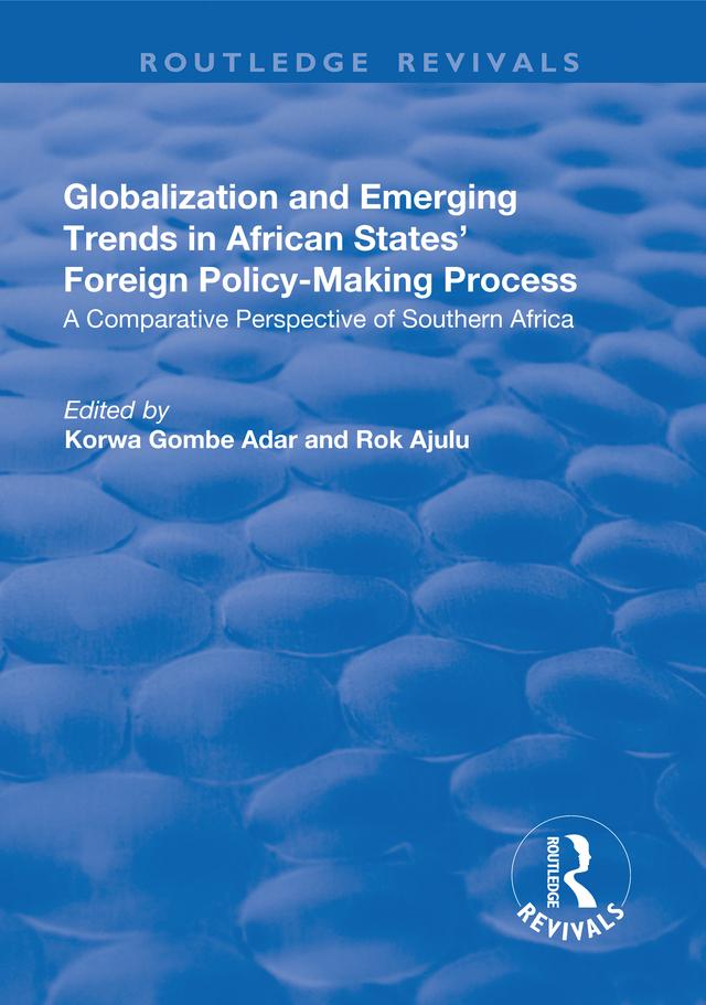 Globalization and Emerging Trends in African States' Foreign Policy-Making Process by Korwa Gombe Adar, Rok Ajulu