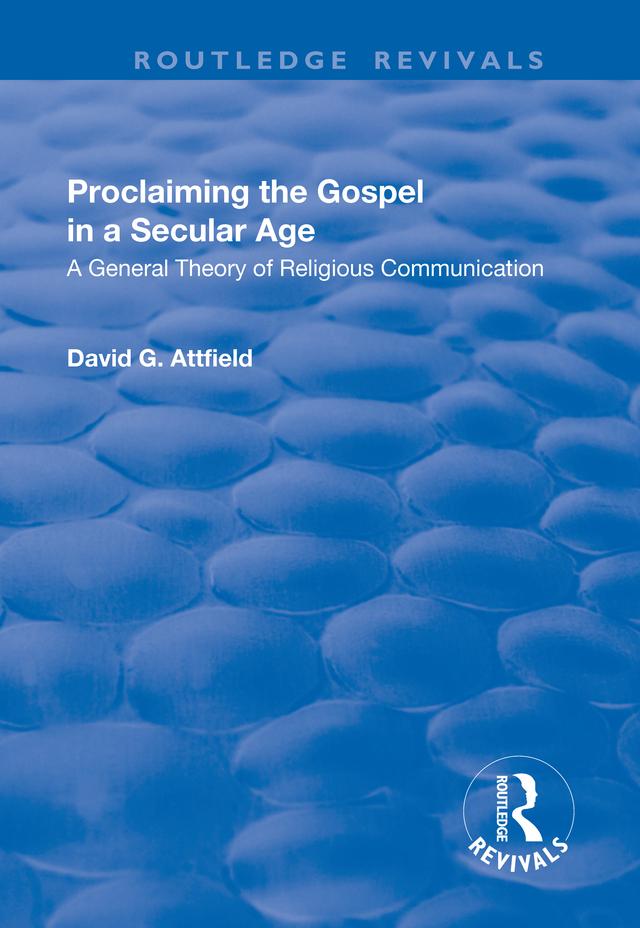Proclaiming the Gospel in a Secular Age by David G. Attfield