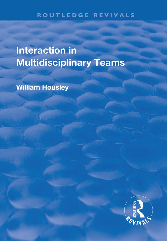 Interaction in Multidisciplinary Teams by William Housley