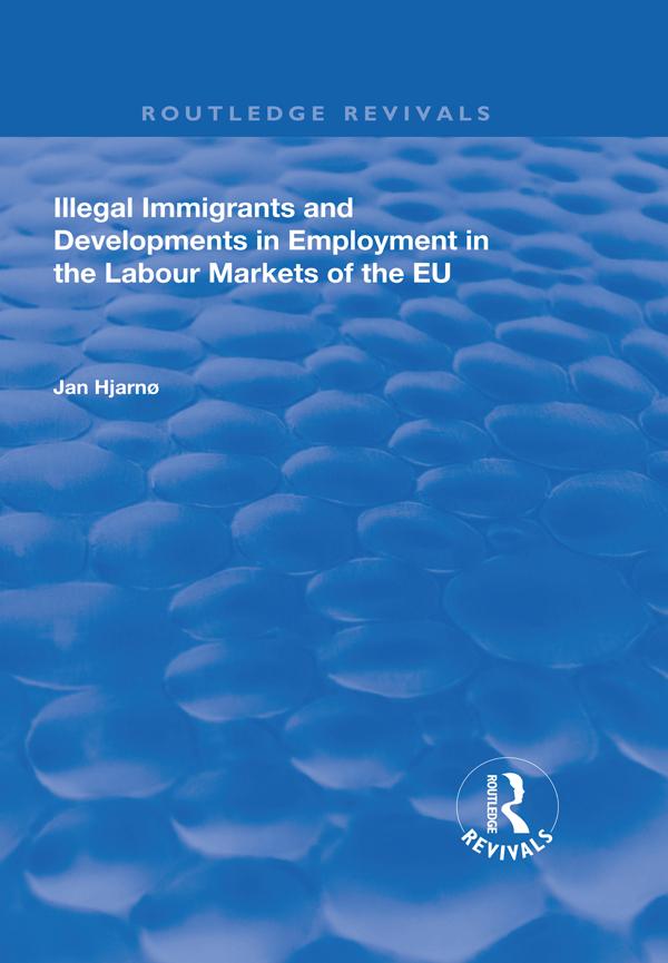 Illegal Immigrants and Developments in Employment in the Labour Markets of the EU by Jan Hjarnø