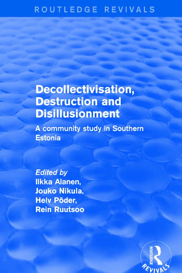 Decollectivisation, Destruction and Disillusionment by Ilkka Alanen, Jouko Nikula, Rein Ruutsoo