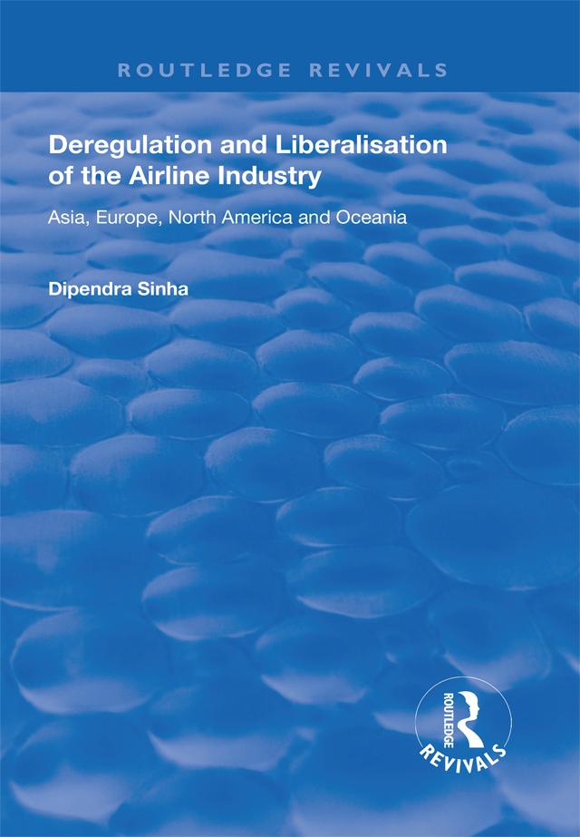 Deregulation and Liberalisation of the Airline Industry by Dipendra Sinha