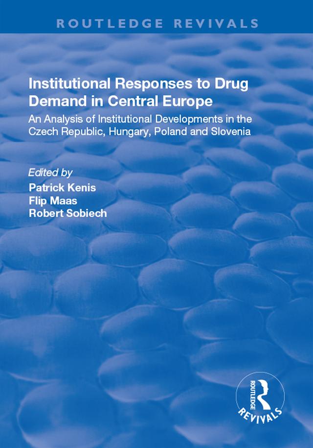 Institutional Responses to Drug Demand in Central Europe by Flip Maas, Patrick Kenis