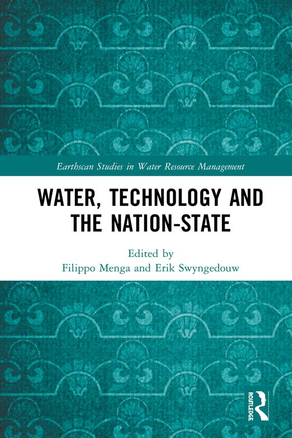 Water, Technology and the Nation-State by Erik Swyngedouw, Filippo Menga