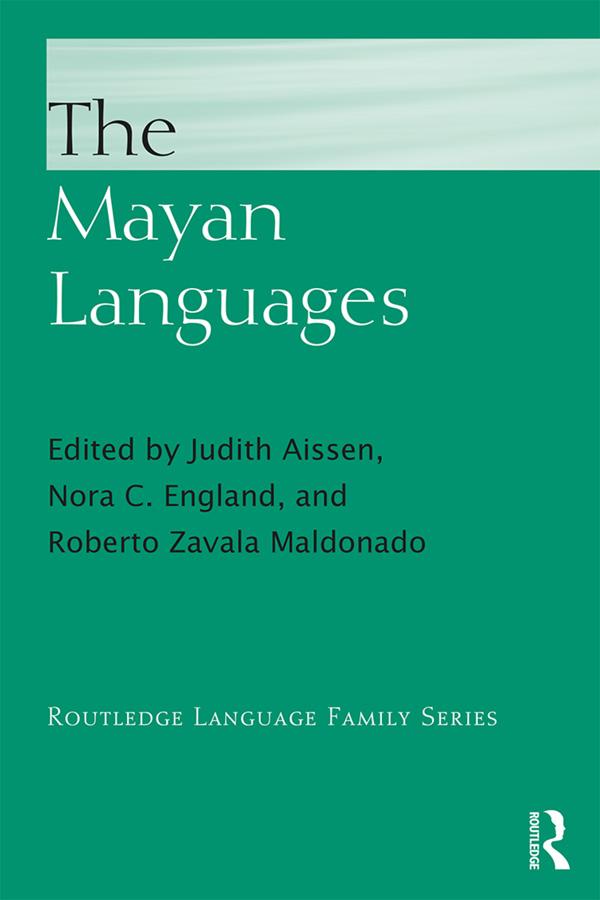 The Mayan Languages by Judith Aissen, Nora England, Roberto Zavala Maldonado