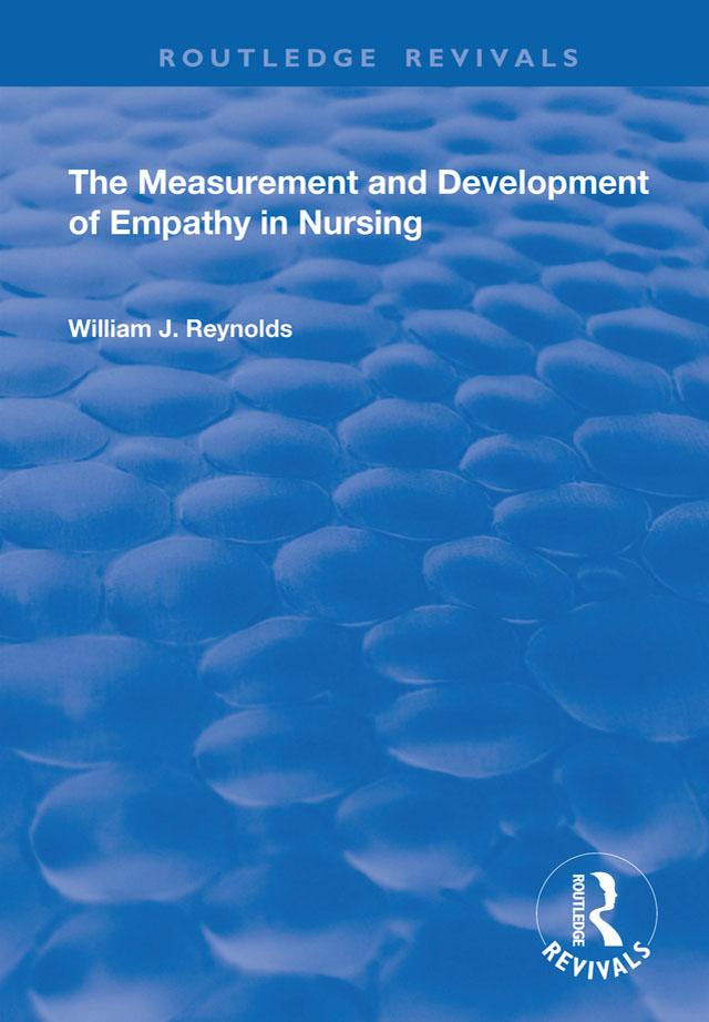 The Measurement and Development of Empathy in Nursing by William Reynolds