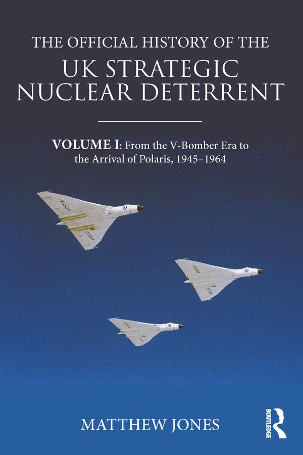 The Official History of the UK Strategic Nuclear Deterrent by Matthew Jones