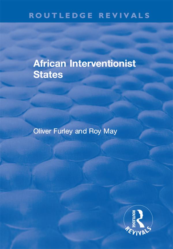 African Interventionist States by Oliver Furley, Roy May