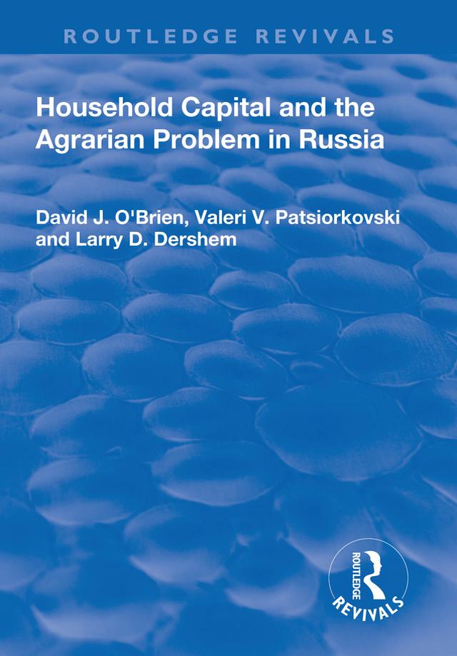 Household Capital and the Agrarian Problem in Russia by David O'Brien, Larry Dershem, Valeri Patsiorkovski