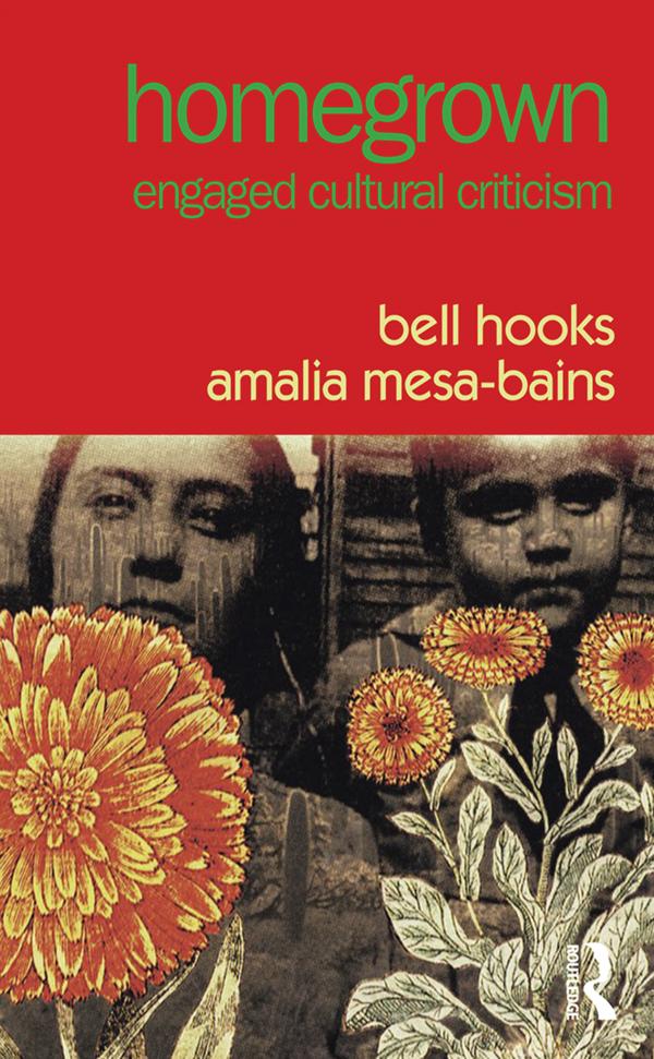 Homegrown by Amalia Mesa-Bains, bell hooks