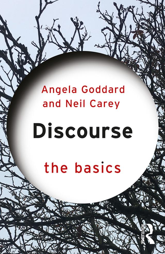 Discourse: The Basics by Angela Goddard, Neil Carey