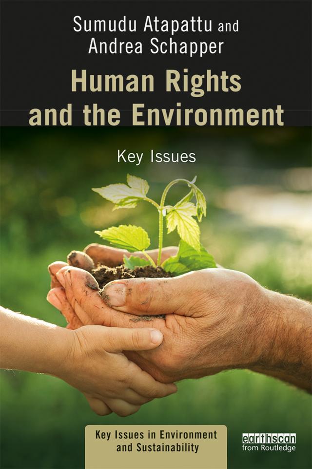 Human Rights and the Environment by Andrea Schapper, Sumudu Atapattu
