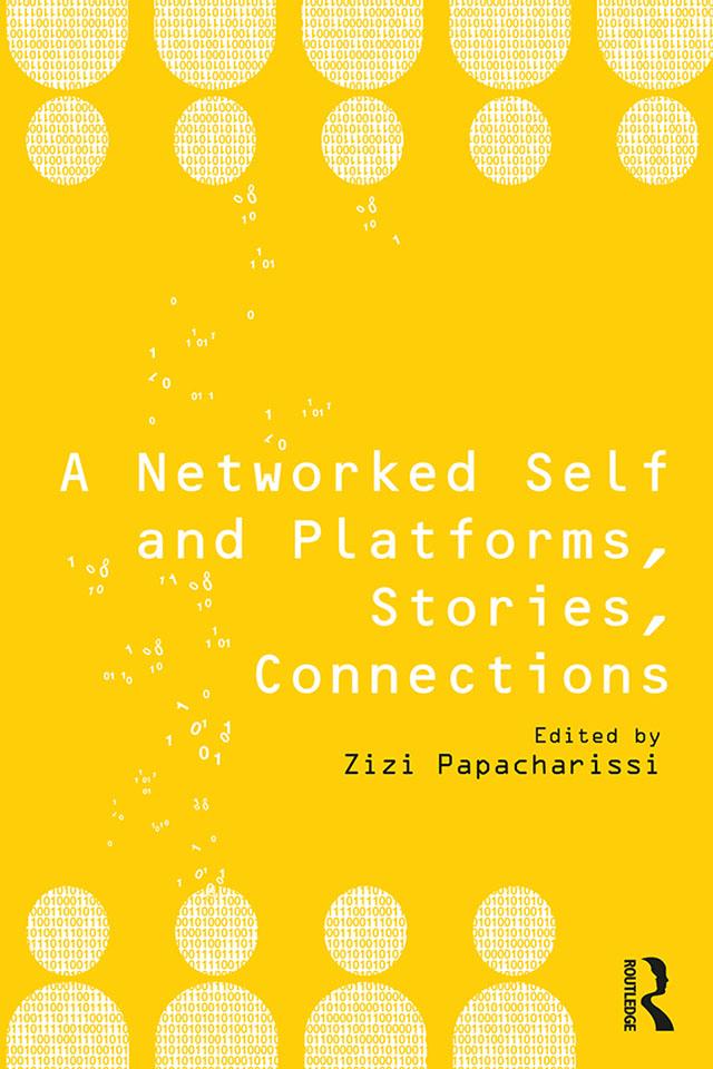 A Networked Self and Platforms, Stories, Connections by Zizi Papacharissi